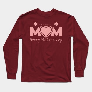 The best mom happy mothers day Long Sleeve T-Shirt